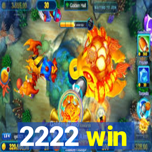 2222 win